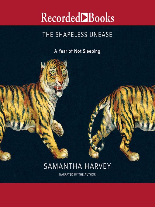 Title details for The Shapeless Unease by Samantha Harvey - Available